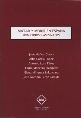 MATAR Y MORIR EN ESPAÑA. HOMICIDIOS Y ASESINATOS