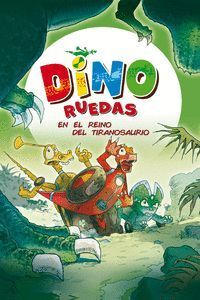 DINO RUEDAS. 5: EN EL REINO DEL TIRANOSAURIO