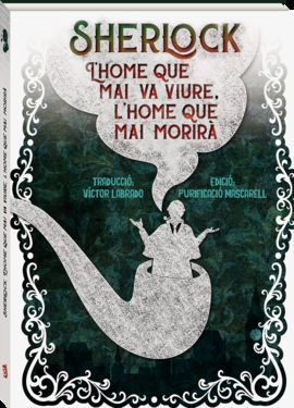 SHERLOCK L'HOME QUE MAI VA VIURE. L'HOME QUE MAI MORIRÀ