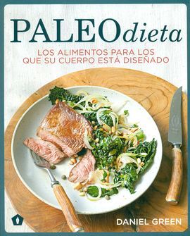 PALEODIETA: LOS ALIMENTOS PARA LOS QUE SU CUERPO ESTÁ DISEÑADO