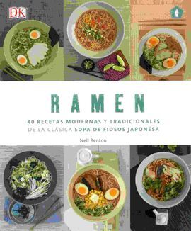 RAMEN. 40 RECETAS MODERNAS Y TRADICIONALES DE LA CLASICA SOPA DE FIDEOS JAPONESA