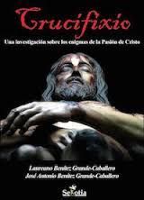 CRUCIFIXIO. UNA INVESTIGACION SOBRE LOS ENIGMAS DE LA PASIO