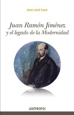JUAN RAMÓN JIMENEZ Y EL LEGADO DE LA MODERNIDAD
