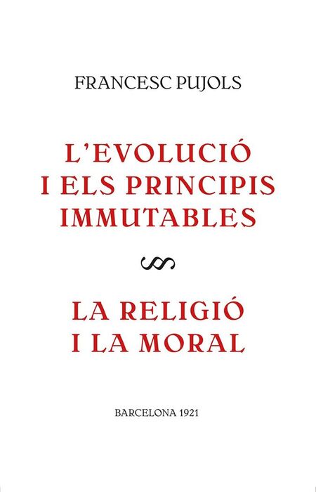 L'EVOLUCIÓ I ELS PRINCIPIS IMMUTABLES / LA RELIGIÓ I LA MORAL