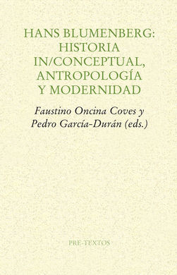 HANS BLUMENBERG: HISTORIA IN/CONCEPTUAL, ANTROPOLOGÍA Y MODERNIDAD