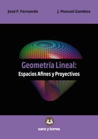 GEOMETRIA LINEAL. ESPACIOS AFINES Y PROYECTIVOS