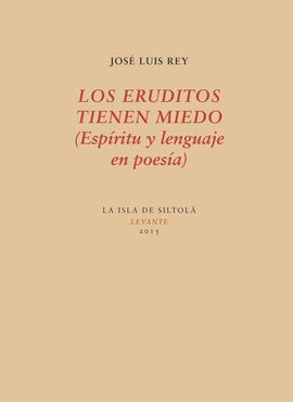 LOS ERUDITOS TIENEN MIEDO (ESPÍRITU Y LENGUAJE EN POESÍA)