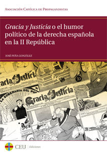 GRACIA Y JUSTICIA O EL HUMOR POLÍTICO DE LA DERECHA ESPAÑOLA EN LA II REPÚBLICA