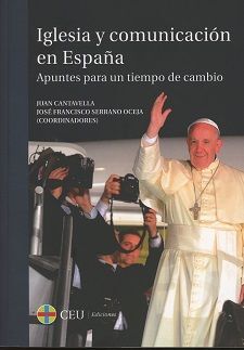 IGLESIA Y COMUNICACION EN ESPAÑA. APUNTES PARA UN TIEMPO DE CAMBIO