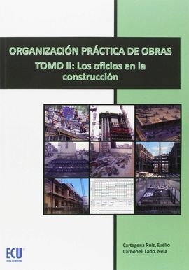 ORGANIZACIÓN PRÁCTICA DE OBRAS. TOMO II: LOS OFICIOS EN LA CONSTRUCCIÓN