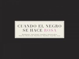 CUANDO EL NEGRO SE HACE ROSA