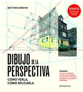 DIBUJO DE LA PERSPECTIVA. CÓMO VERLA, CÓMO APLICARLA