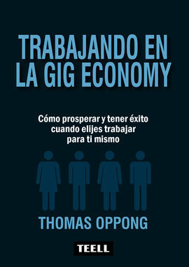 TRABAJANDO EN LA GIG ECONOMY /COMO PROSPERAR Y TEN