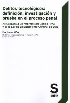 DELITOS TECNOLÓGICOS: DEFINICIÓN, INVESTIGACIÓN Y PRUEBA EN EL PROCESO PENAL