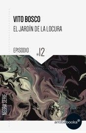 EL JARDÍN DE LA LOCURA: EPISODIO 12