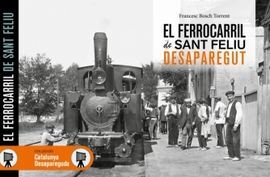 EL FERROCARRIL DE SANT FELIU. DESAPAREGUT