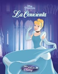 LA CENICIENTA. MIS CLASICOS DISNEY