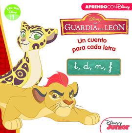 LA GUARDIA DEL LEÓN. UN CUENTO PARA CADA LETRA: T, D, N, F (LEO CON DISNEY NIVEL