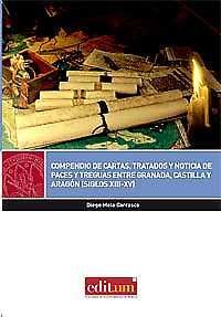 COMPENDIO DE CARTAS, TRATADOS Y NOTICIAS DE PACES Y TREGUAS ENTRE GRANADA, CASTI
