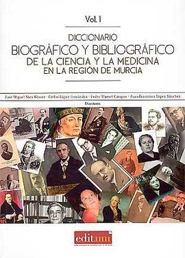 DICCIONARIO BIOGRÁFICO Y BIBLIOGRÁFICO DE LA CIENCIA Y LA MEDICINA EN LA REGIÓN DE MURCIA. 2 VOLS.