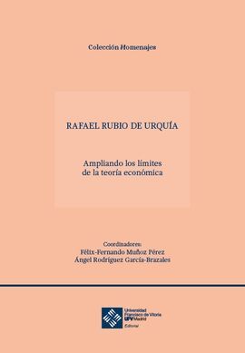 RAFAEL RUBIO DE URQUÍA. AMPLIANDO LOS LIMITES DE LA TEORIA ECONOMICA