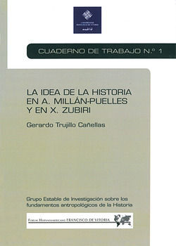 LA IDEA DE LA HISTORIA EN A. MILLÁN-PUELLES Y EN X. ZUBIRI : CUADERNO DE TRABAJO