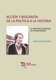 ACCION Y BIOGRAFIA: DE LA POLITICA A LA HISTORIA