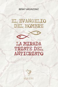 EL EVANGELIO DEL HOMBRE. LA MIRADA TRISTE DEL ANTICRISTO