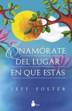 ENAMÓRATE DEL LUGAR EN EL QUE ESTÁS