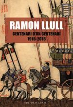 RAMON LLULL. CENTENARI D'UN CENTENARI (1916-2016)