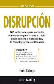 DISRUPCION. 100 REFLEXIONES PARA ENTENDER EL MOMENTO QUE VIVIMOS
