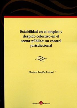 ESTABILIDAD EN EL EMPLEO Y DESPIDO COLECTIVO EN EL SECTOR PUBLICO: SU CONTROL JURISDICCIONAL
