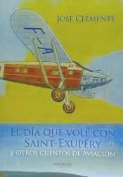 EL DIA QUE VOLE CON SAINT-EXUPERY