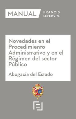 MANUAL NOVEDADES EN EL PROCEDIMIENTO ADMINISTRATIVO Y EN EL RÉGIMEN DEL SECTOR PÚBLICO