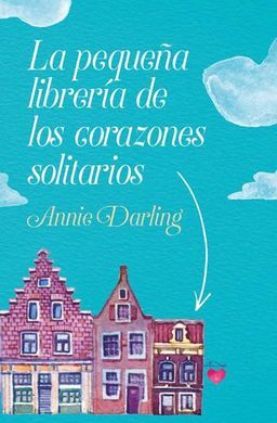 LA PEQUEÑA LIBRERÍA DE LOS CORAZONES SOLITARIOS