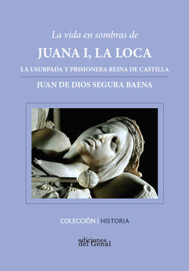 LA VIDA EN SOMBRAS DE JUANA I LA LOCA