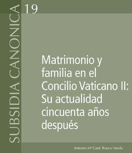 MATRIMONIO Y FAMILIA EN EL CONCILIO VATICANO II: SU ACTUALIDAD CINCUENTA AÑOS DE