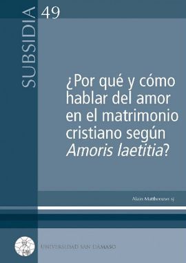¿POR QUÉ Y CÓMO HABLAR DEL AMOR EN EL MATRIMONIO CRISTIANO SEGÚN AMORIS LAETITIA ?