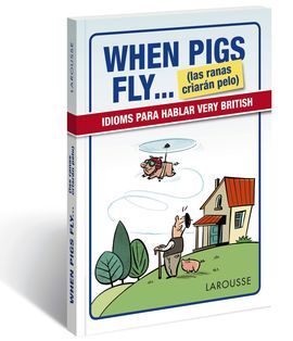 WHEN PIGS FLY... (LAS RANAS CRIARÁN PELO)