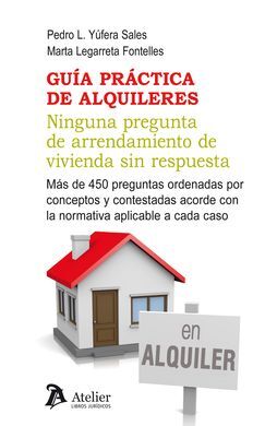 GUÍA PRÁCTICA DE ALQUILERES. NINGUNA PREGUNTA DE ARRENDAMIENTO DE VIVIENDA SIN RESPUESTA