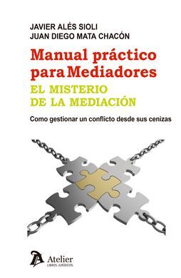 MANUAL PRACTICO PARA MEDIADORES. EL MISTERIO DE LA MEDIACION