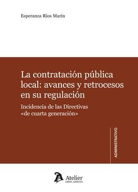 LA CONTRATACIÓN PÚBLICA LOCAL: AVANCES Y RETROCESOS EN SU REGULACIÓN.