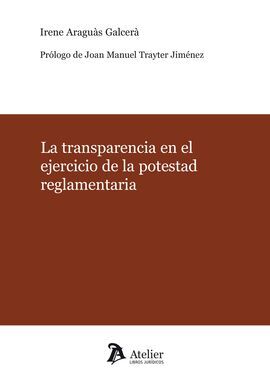 LA TRANSPARENCIA EN EL EJERCICIO DE LA POTESTAD REGLAMENTARIA