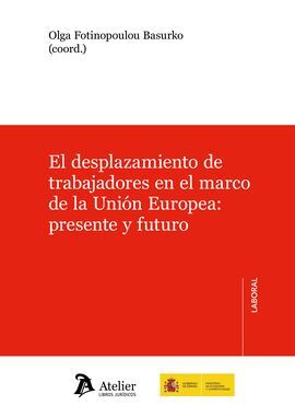 EL DESPLAZAMIENTO DE TRABAJADORES EN EL MARCO DE UNIÓN EUROPEA.