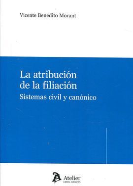 LA ATRIBUCIÓN DE LA FILIACIÓN. SISTEMAS CIVIL Y CANÓNICO