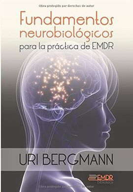 FUNDAMENTOS NEUROBIOLOGICOS PARA LA PRACTICA DE EMDR