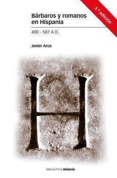 BÁRBAROS Y ROMANOS EN HISPANIA. 400-507 A.D. (3ª ED.)