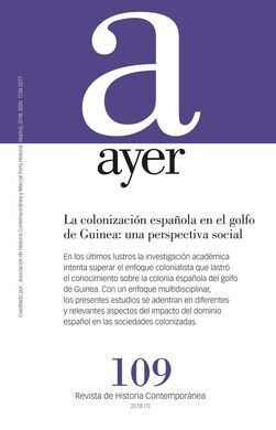 AYER 109 - LA COLONIZACIÓN ESPAÑOLA EN EL GOLFO DE GUINEA: UNA PERSPECTIVA SOCIAL