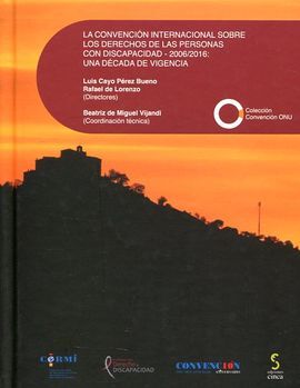 LA CONVENCIÓN INTERNACIONAL SOBRE LOS DERECHOS DE LASPERSONAS CON DISCAPACIDAD - 2006/2016: UNA DECADA DE VIGENCIA.