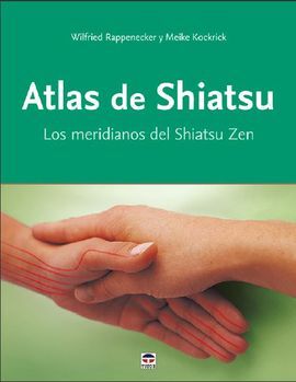 ATLAS DE SHIATSU/LOS MERIDIANOS DEL SHIATSU ZEN
